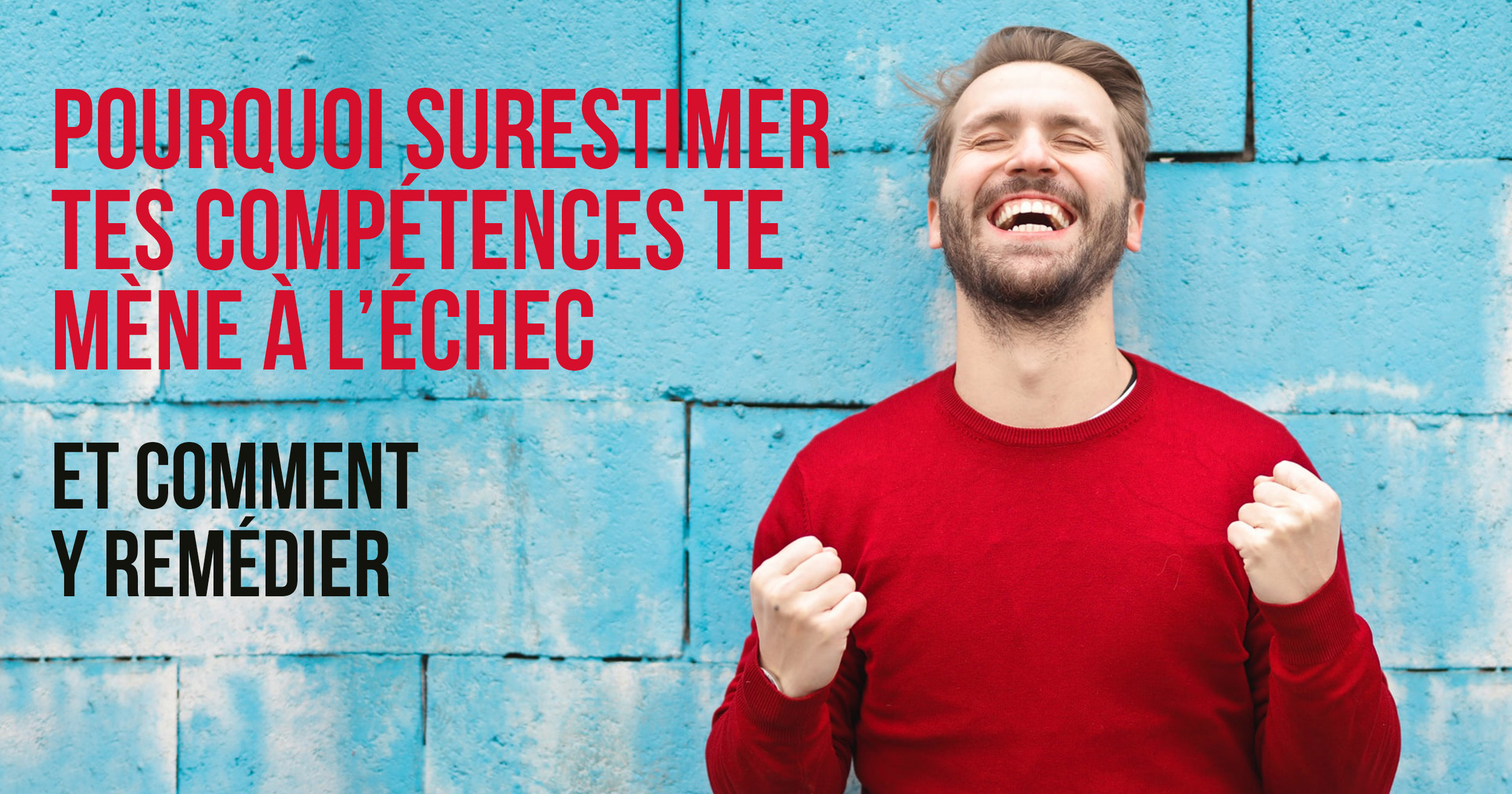 Pourquoi surestimer tes compétences te mène à l'échec et comment y remédier